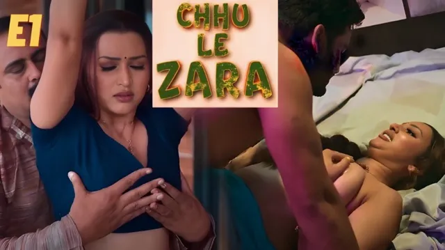 Choo Le Zara Part 1 E1 2025 Hindi Hot Web Series â Ullu